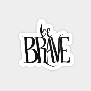 be brave Sticker